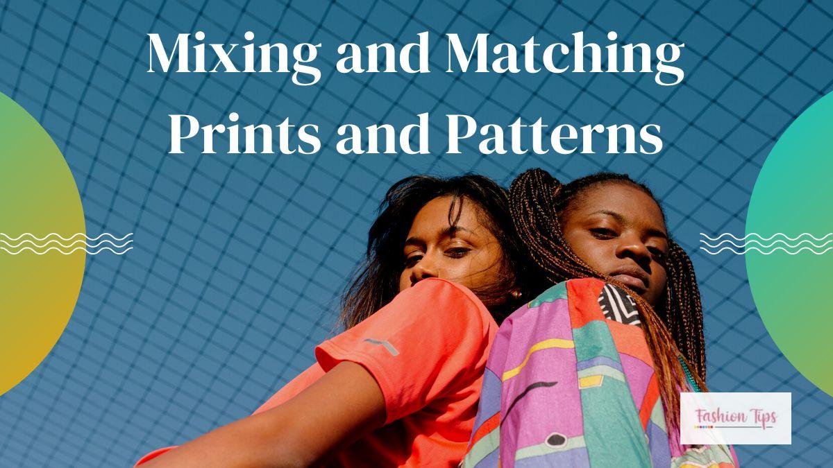 How to Mix and Match Patterns Like a Pro- Fashion Tips